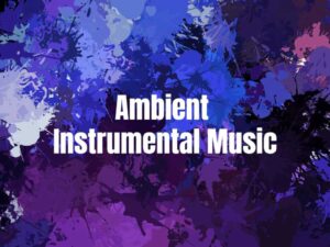 Ambient Instrumental Music