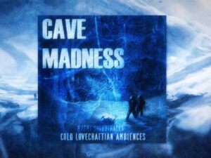 CAVE MADNESS Dark Cold Ambiences
