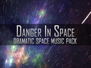 Danger In Space Dramatic Space Music Pack